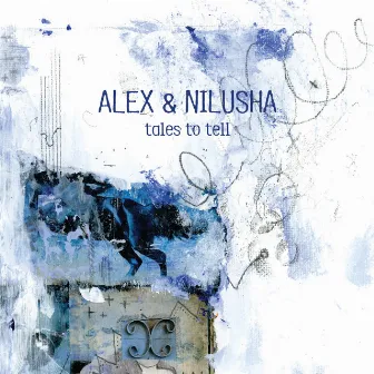 Tales To Tell by Alex & Nilusha