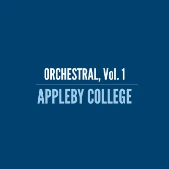 Orchestral, Vol. 1 by Appleby College