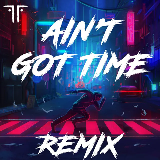 Ain't Got Time - Han Chien Leow Remix