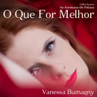 As Aventuras de Poliana: O Que for Melhor (Trilha Sonora Original da Novela) [Tema da Personagem Luisa] by Vanessa Bumagny