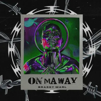 On Ma Way by Braggy Marl