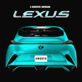 Lexus by L-Smooth Mensah