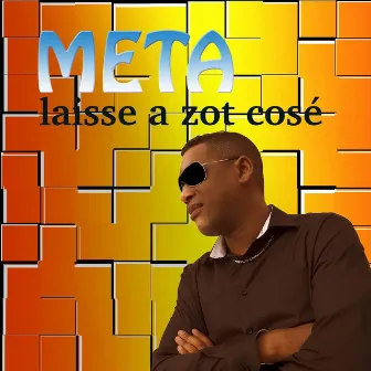 Laisse a zot cosé by Meta