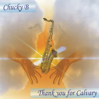 Thank You For Calvary by Chucky B