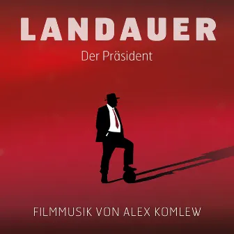 Landauer - Der Präsident (Original Motion Picture Soundtrack) by Alex Komlew