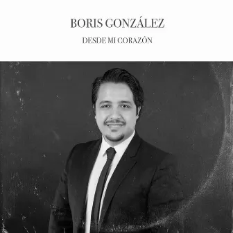 Desde Mi Corazón by Boris González