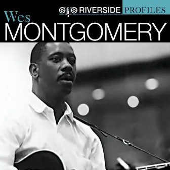 Riverside Profiles: Wes Montgomery by Wes Montgomery