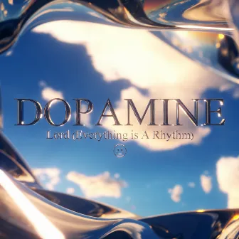 Lord (Everything Is A Rhythm) by Dopamine