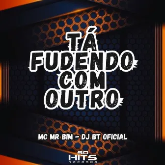 Tá Fudendo Com Outro by Mc MR Bim