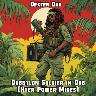 Dubbylon Soldier in Dub (Hyer Power Mixes) by Dexter Dub