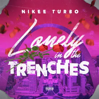 Lonely In The Trenches by Nikee Turbo