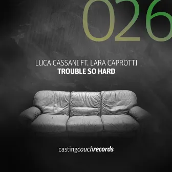 Trouble so Hard by Luca Cassani