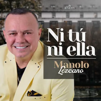 Ni Tú Ni Ella by Manolo Lezcano