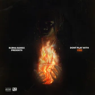 Don't Play with Fire by Burna Bandz