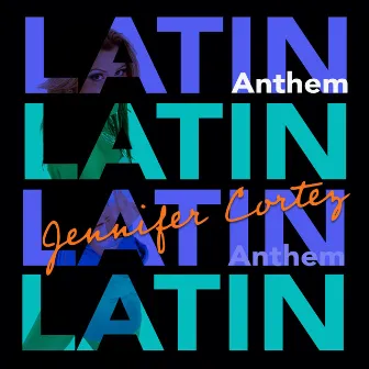 The Latin Anthem (Himno Latino) by Jennifer Cortez