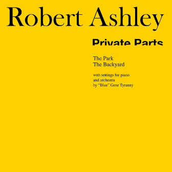 Private Parts by Robert Ashley