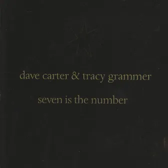 Seven Is the Number by Dave Carter & Tracy Grammer