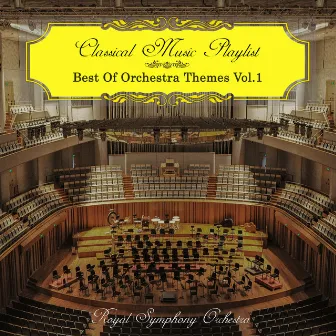 Classical Music Playlist - Best of Orchestra Themes, Vol. 1 by Royal Symphony Orchestra