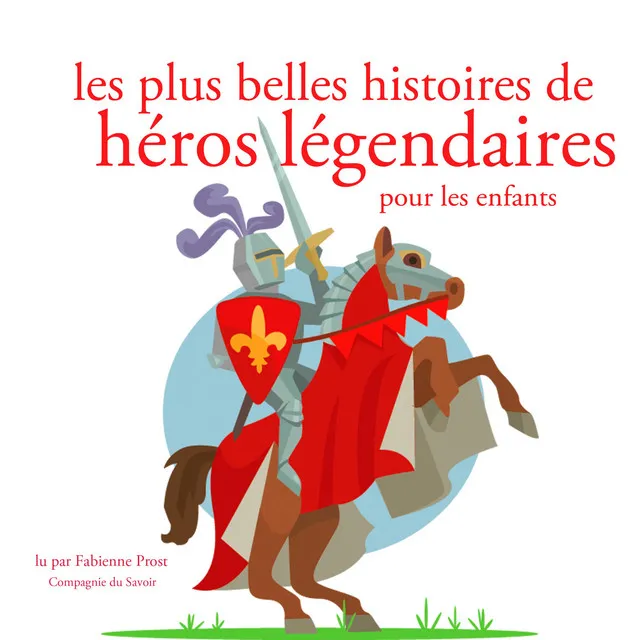 Les plus belles histoires de heros legendaires (Les plus beaux contes pour enfants)