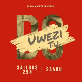 Uwezi Tu Do by Sailors 254