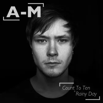 Count to Ten & Rainy Day by AM