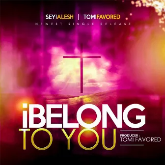 I Belong to You by Seyi Alesh