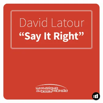 Say It Right by David Latour