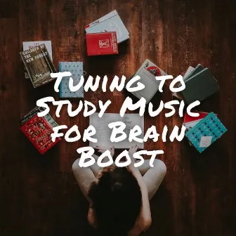 Tuning to Study Music for Brain Boost by Fo Cus