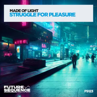 Struggle for Pleasure by Made Of Light