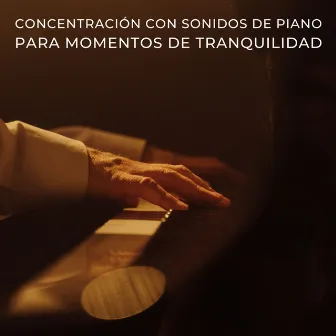 Concentración Con Sonidos De Piano Para Momentos De Tranquilidad by Bandas sonoras del salón del hotel