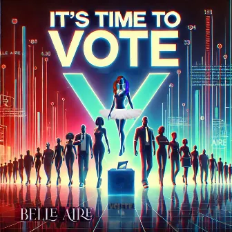 It's Time to Vote by Belle Aire