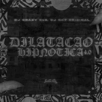 Dilatação Hipnótica 4.0 by DJ Crazy 013