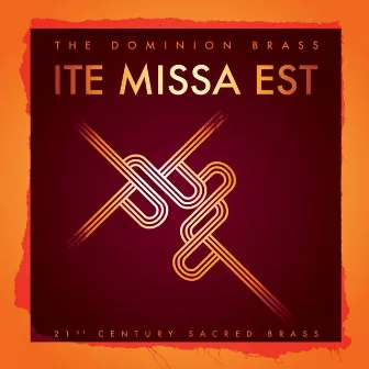 Ite Missa Est by The Dominion Brass