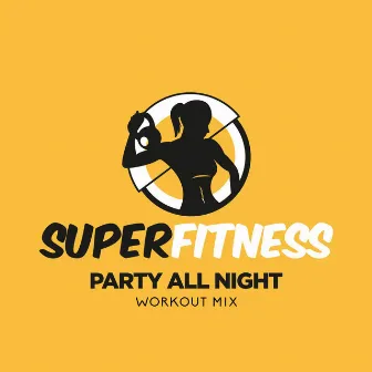 Party All Night (Workout Mix) by SuperFitness