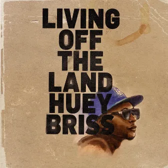 Living Off The Land by Huey Briss