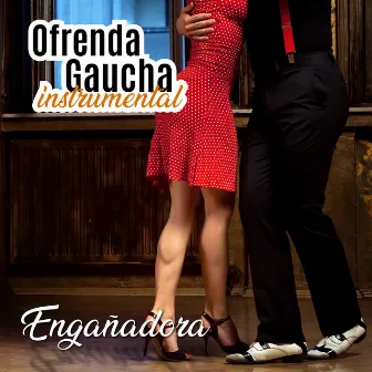 Ofrenda Gaucha: Engañadora (Instrumental) by Orquesta Juan D' Arienzo