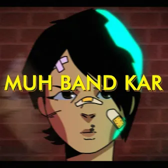 Muh Band Kar! by Anisha Saikia