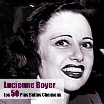 Les 50 Plus Belles Chansons by Lucienne Boyer