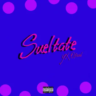 Suéltate by YX Oficial