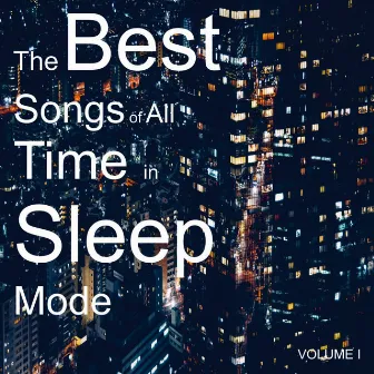 The Best Songs of All Time in Sleep Mode, Vol. 1 by Sleep Music Guys from I'm In Records