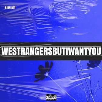 Westrangersbutiwantyou by King Art