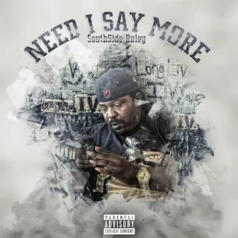 Need I Say More by Southside Ruley