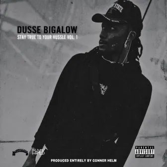 Stay True To Your Hussle, Vol. 1 by Dusse Bigalow