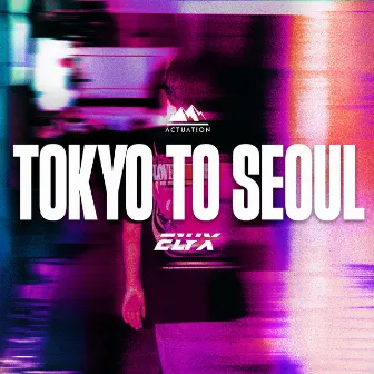 Tokyo To Seoul by ELYX