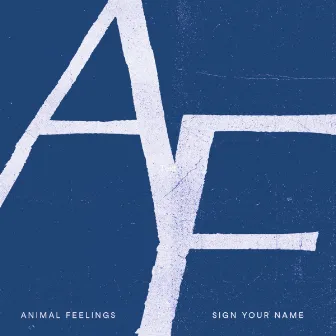 Sign Your Name by Animal Feelings