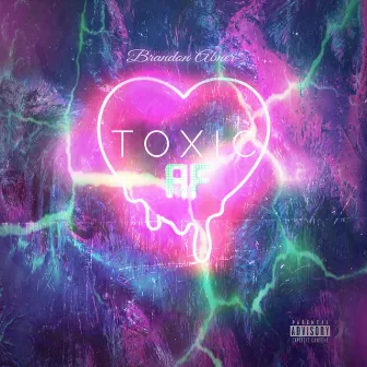 Toxic af by Brandon Abner