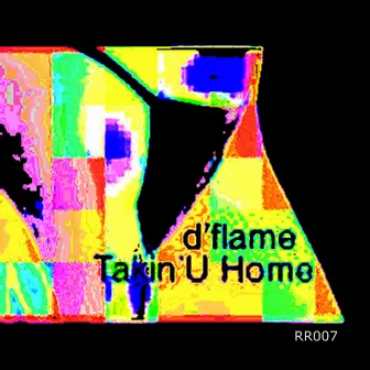 Takin' U Home by D Flame