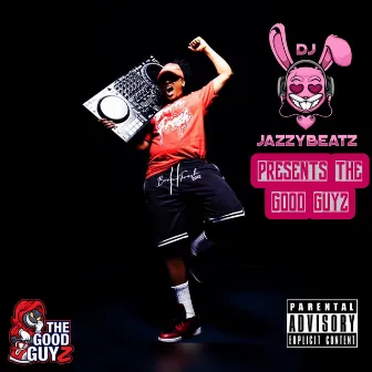 The Good Guyz by DJ Jazzybeatz