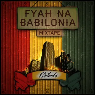 Fyah Na Babilónia by Grilocks