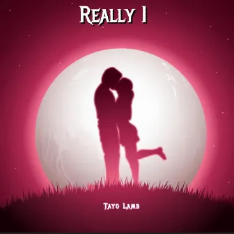 Really I by Tayo Lamb